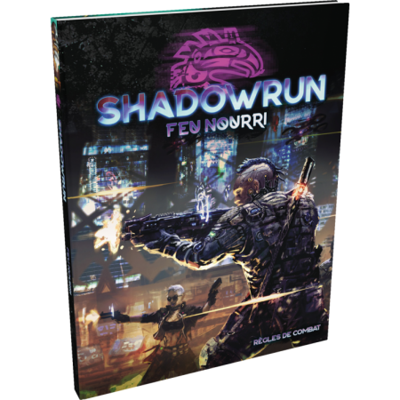 FEU NOURRI : SHADOWRUN 6